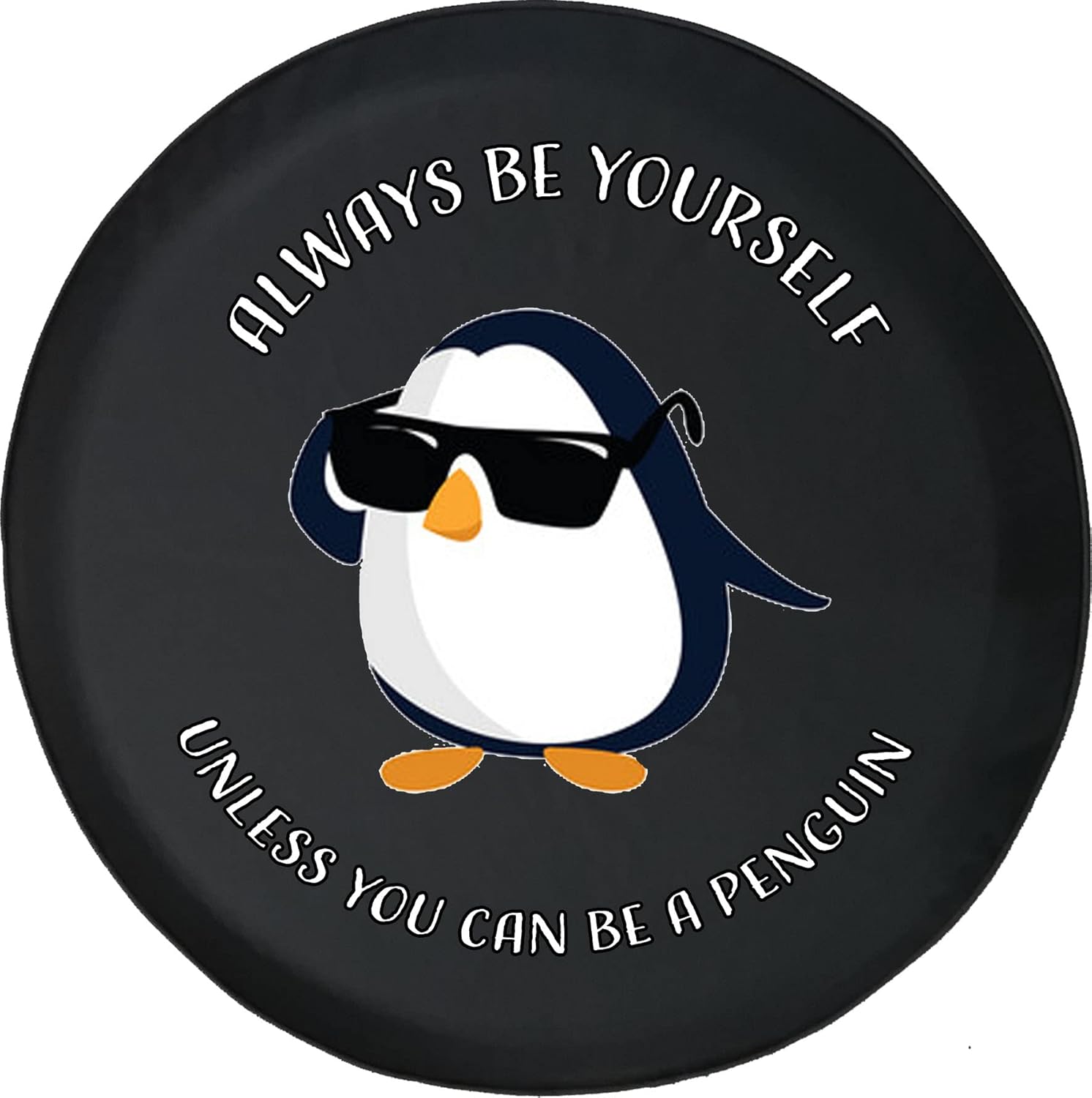 Always Be Yourself Unless You Be a Penguin Tire Cover with Backup Camera Hole fits 17-20 inch Rim | 32-33 tire