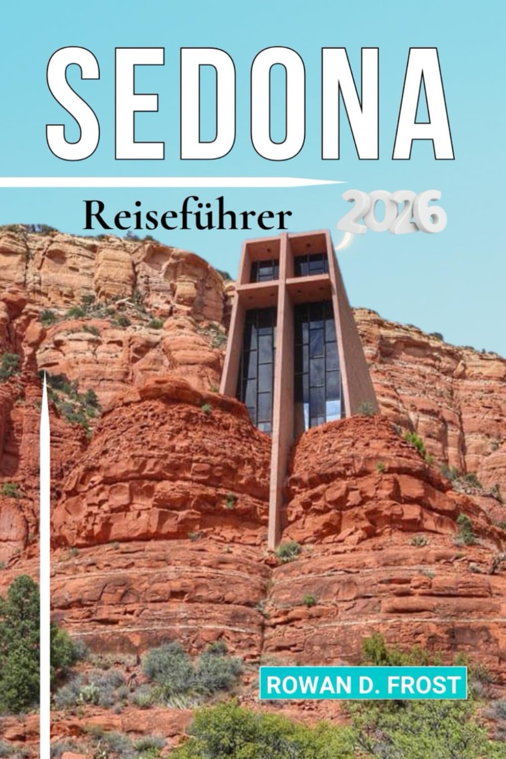 SEDONA Reiseführer 2026: Wanderwege, Kraftorte, Kunstgalerien, spirituelle Rückzugsorte und Arizonas beste Outdoor-Abenteuer.