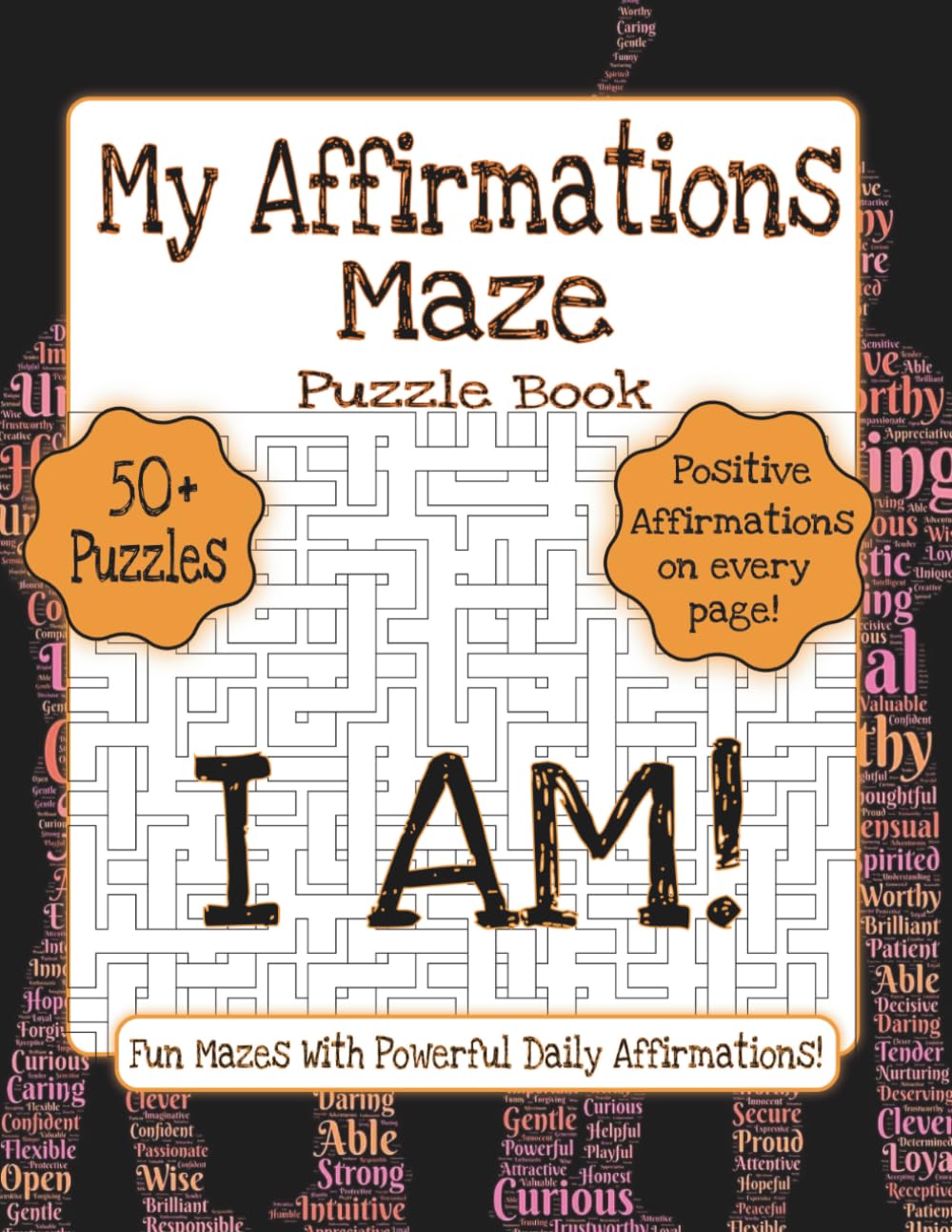 My Affirmations Maze Puzzle Book: Fun Mazes with Powerful Daily Affirmations | 8.5 x 11 Inches | 50+ Puzzles with Solutions