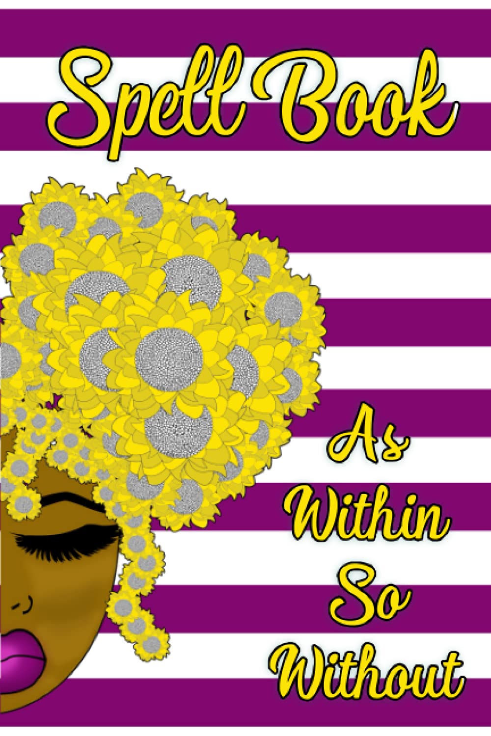 Spell Book Journal: As Within so Without: Blooming Magic