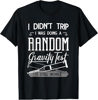 I Was Doing A Random Gravity Test Broken Leg Bones Injury T-Shirt