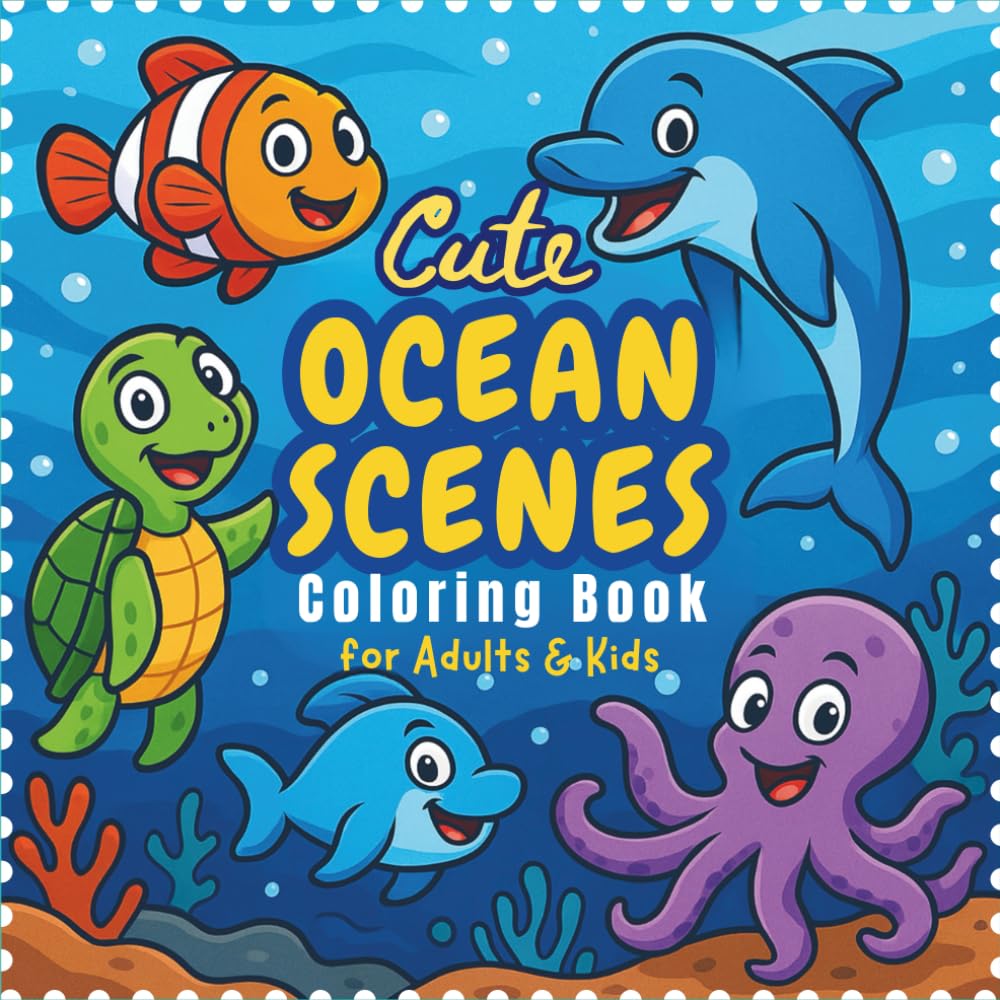 Cute Ocean Scenes: Coloring Book For Adults & Kids featuring 50+ Funny Underwater Illustrations to Color for Mindfulness