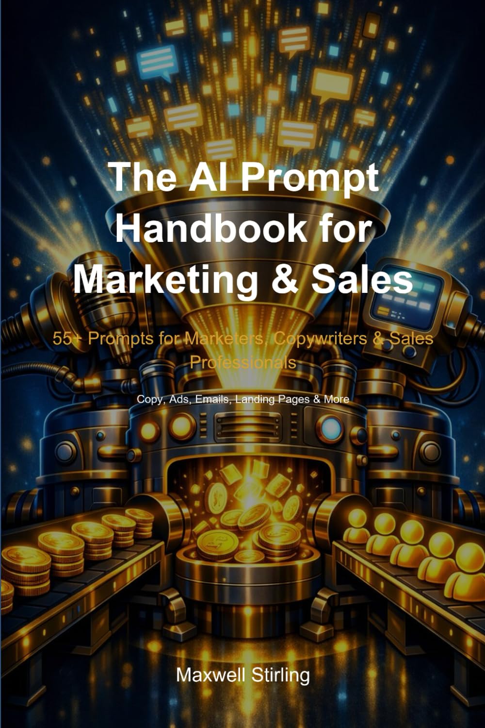 The AI Prompt Handbook for Marketing & Sales: 55+ Prompts for Marketers, Copywriters & Sales Professionals