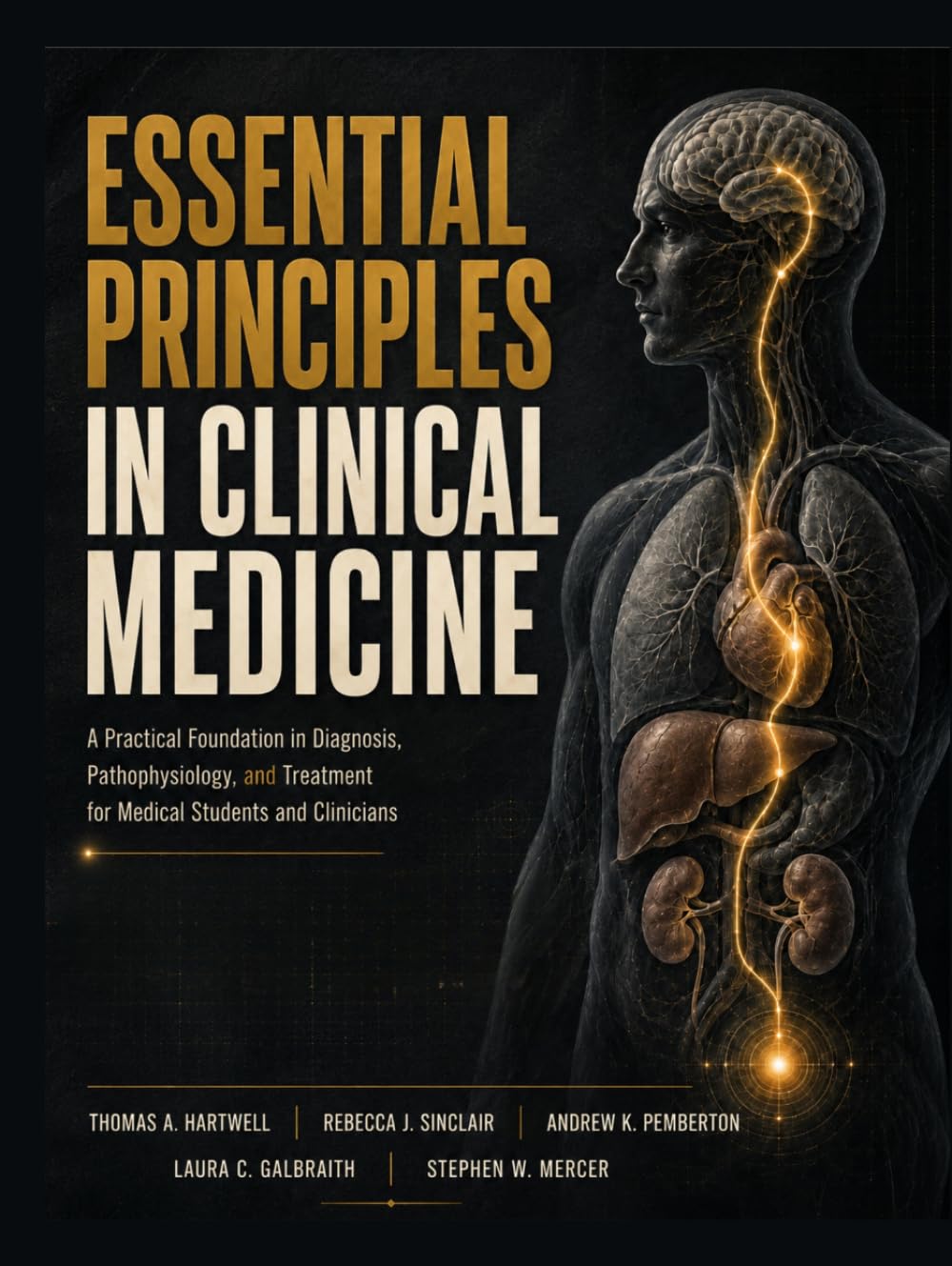 Essential Principles in Clinical Medicine: A Practical Foundation in Diagnosis, Pathophysiology, and Treatment for Medical Students and Clinicians