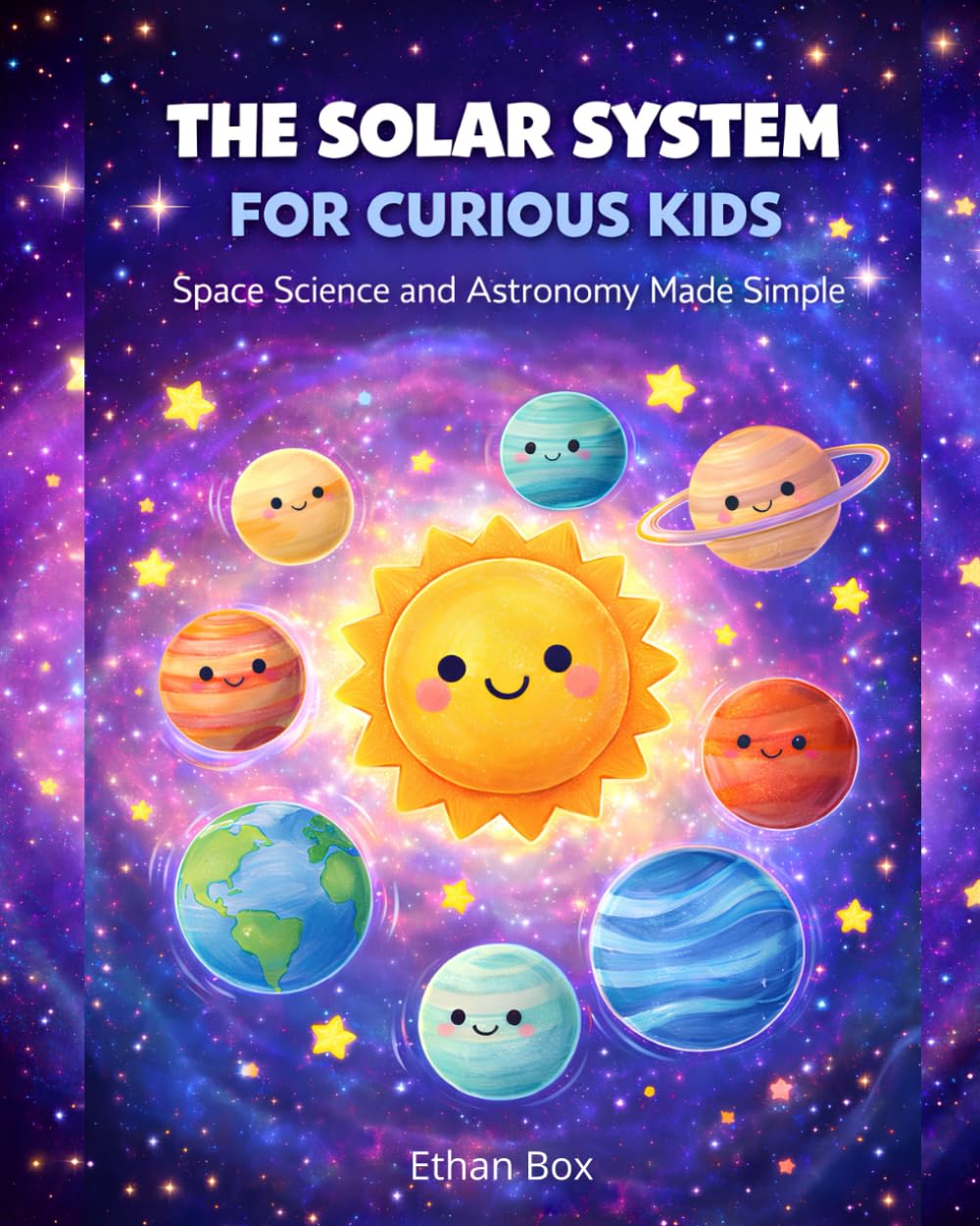 The Solar System for Curious Kids: Space Science and Astronomy Made Simple (Simple Science for Curious Kids)