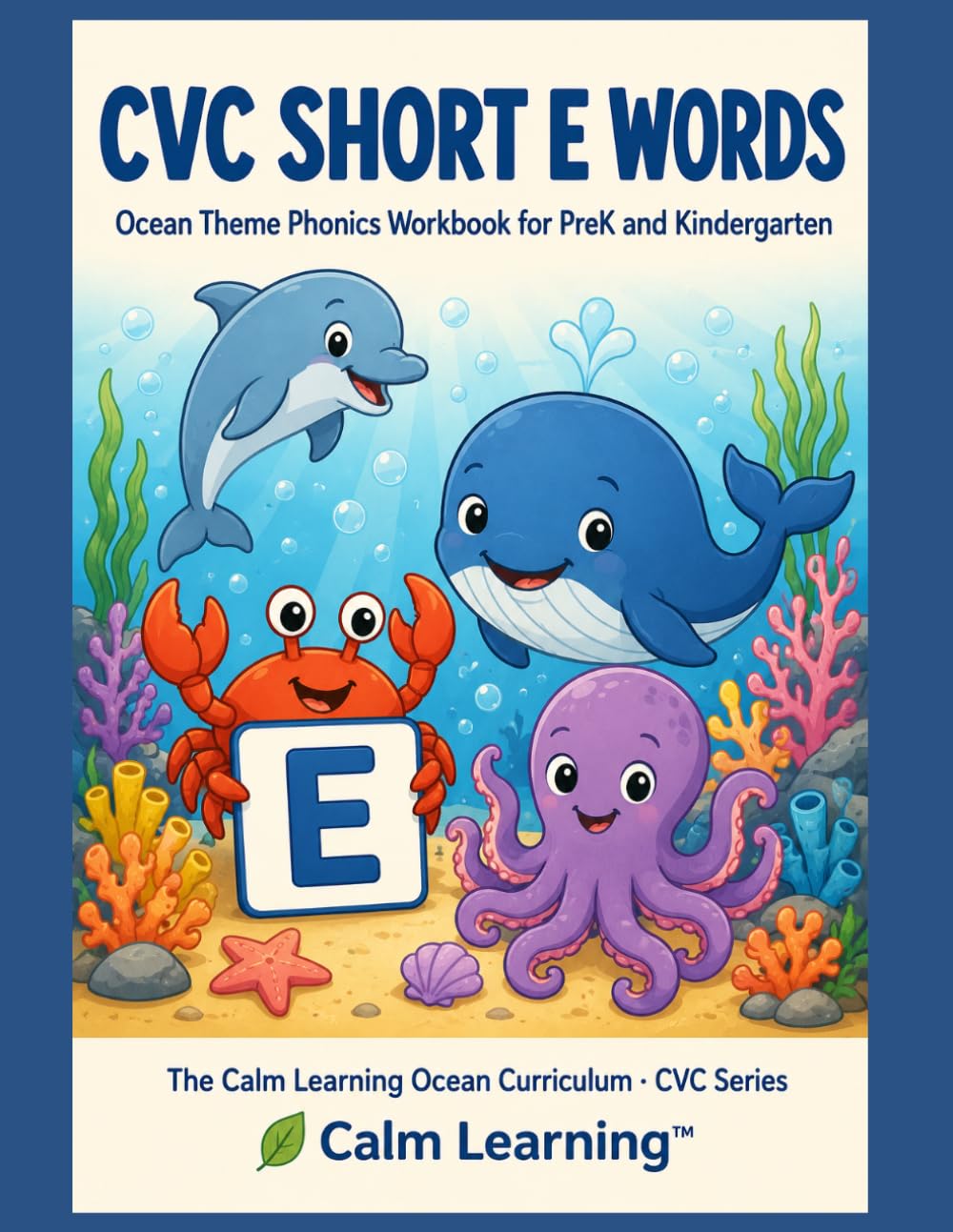 CVC Short E Words: Ocean Theme Phonics Workbook for PreK and Kindergarten: Read, Trace, Circle, and Write 21 Short E CVC Words Across 7 Word Families (The Calm Learning Ocean Curriculum)