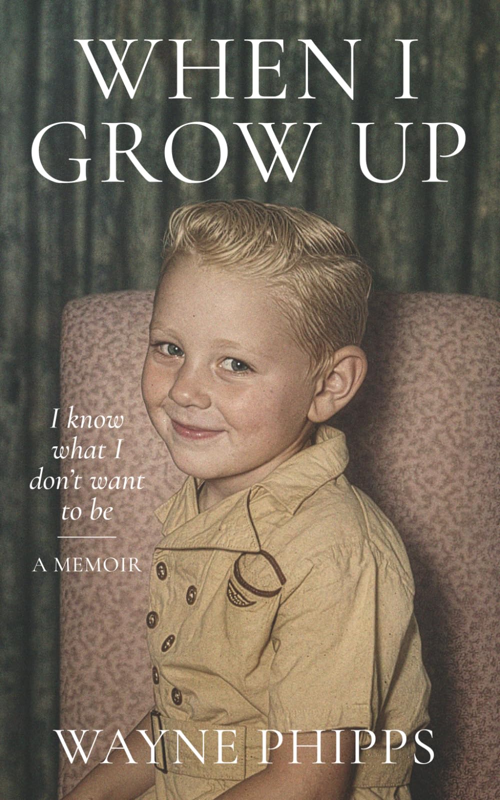 WHEN I GROW UP. - I know what I don't want to be: life was normal - until it wasn't
