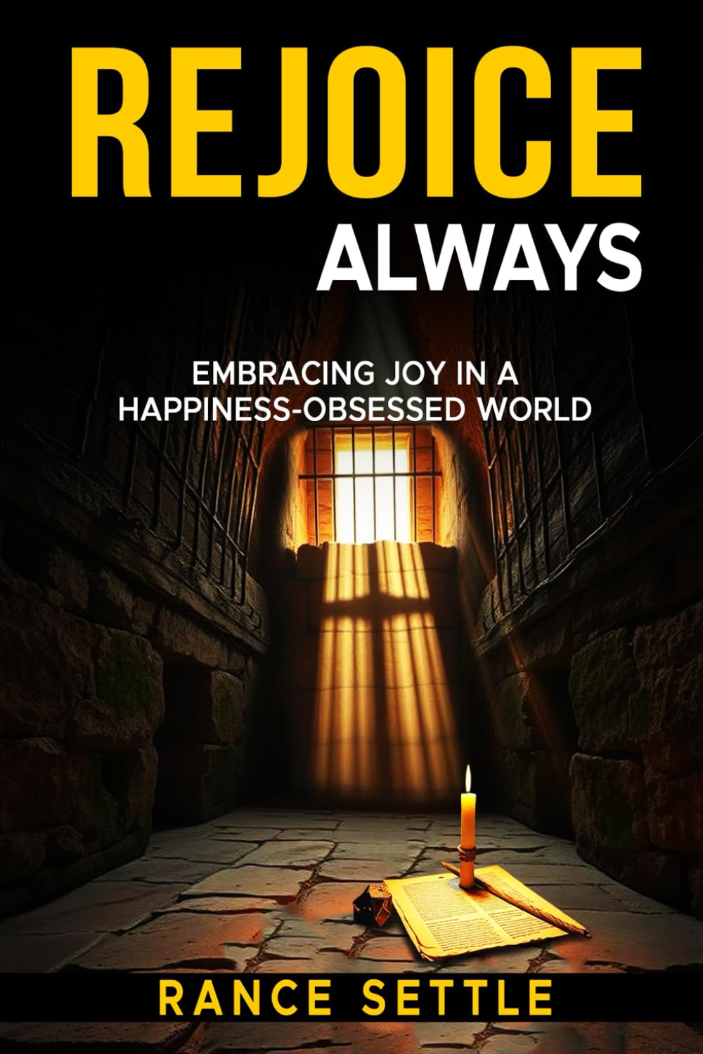 Rejoice Always: Embracing Joy in a Happiness-Obsessed World