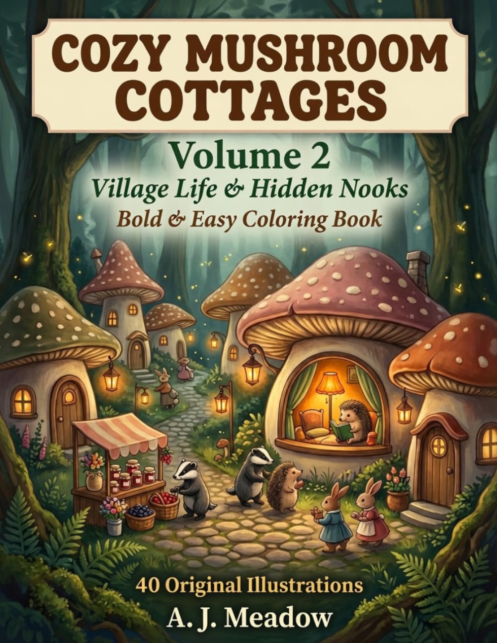 Cozy Mushroom Cottages: Village Life & Hidden Nooks — Bold & Easy Coloring Book