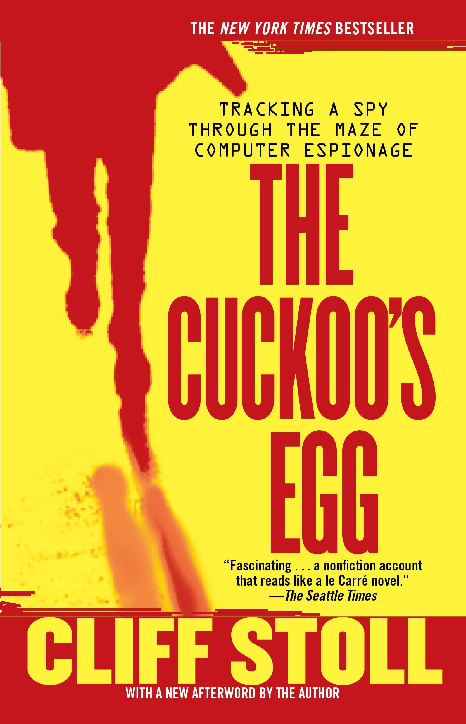 Cuckoo's Egg: Tracking a Spy Through the Maze of Computer Espionage