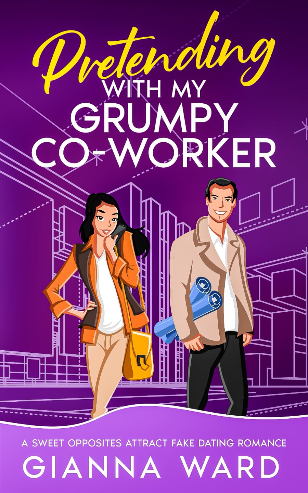 Pretending with My Grumpy Co-Worker: A Sweet Opposites Attract Fake Dating Romance