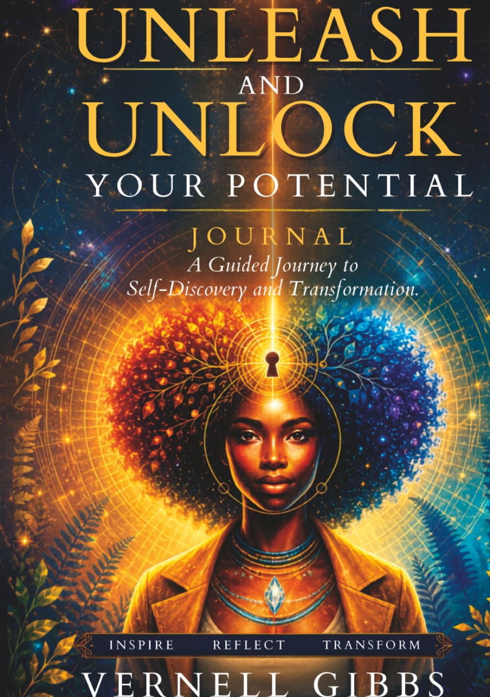 Unleash and Unlock Your Potential Journal: Unleash and Unlock Your Potential - Guided Transformational Journey