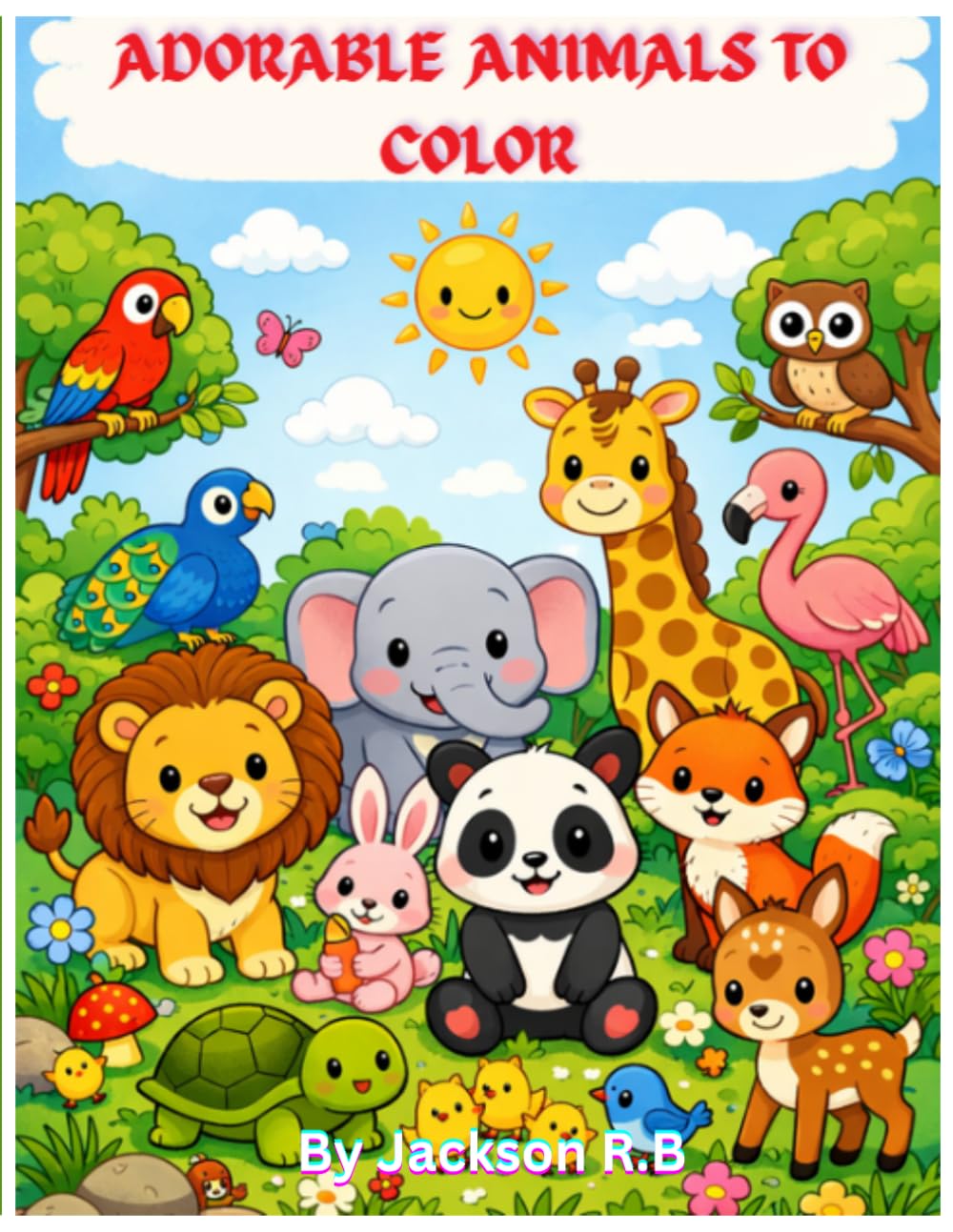 ADORABLE ANIMALS TO COLOR: Cute, Fun and Easy Animals Coloring Book for Kids Ages 4–8