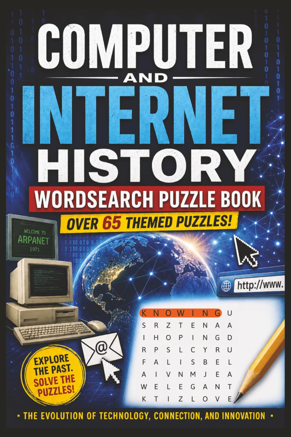 Computer and Internet Wordsearch Puzzle Book: Explores the history of computers, the rise of the internet, and the innovations | 65+ Puzzles | 130+ Pages