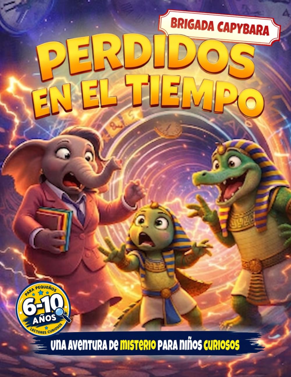 Perdidos en el tiempo: El caso de la historia olvidad (Brigada Capibara - Misterios y Animales Valientes)