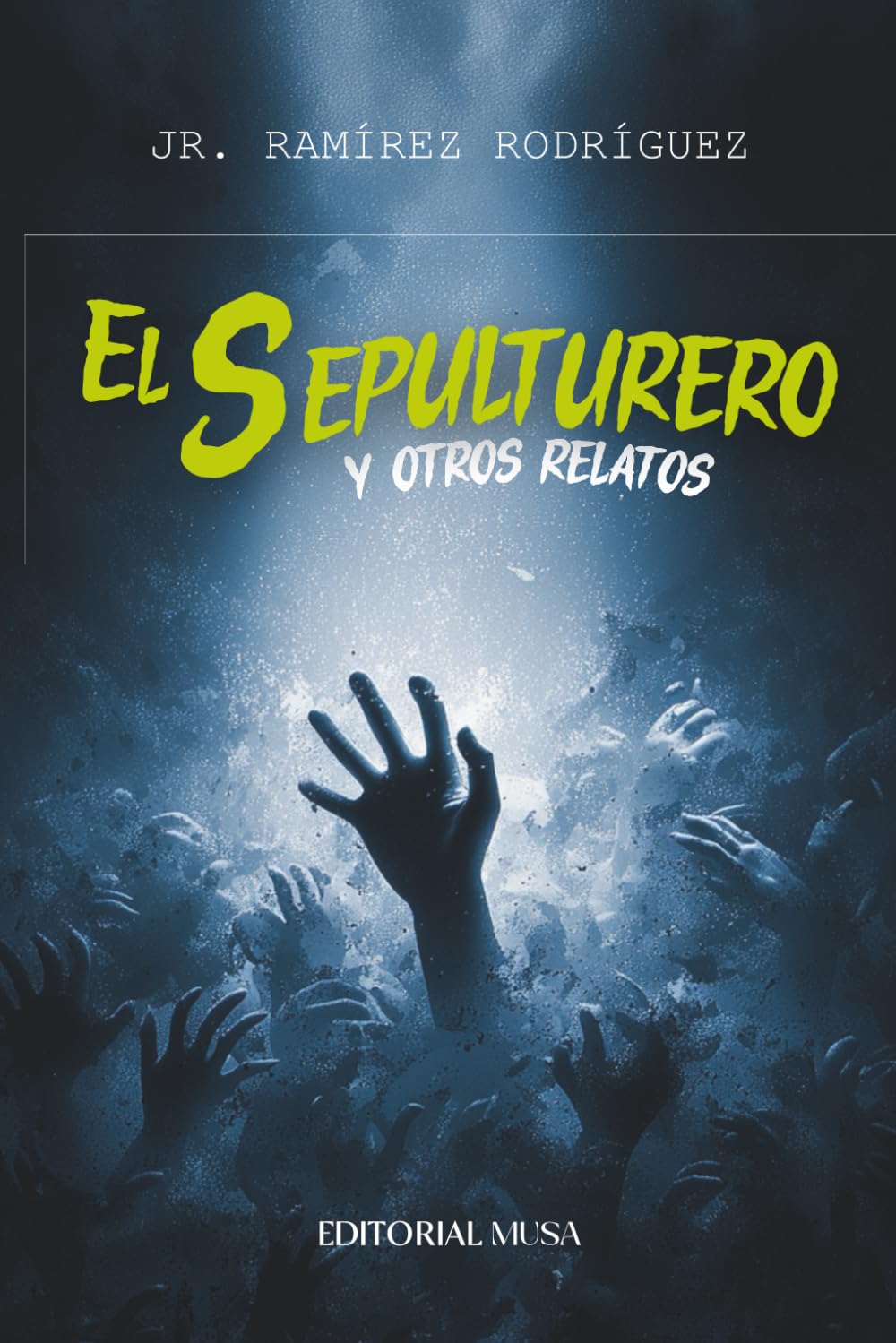 El sepulturero y Otros Relatos: Cuentos de terror psicológico, culpa, muerte y oscuridad interior