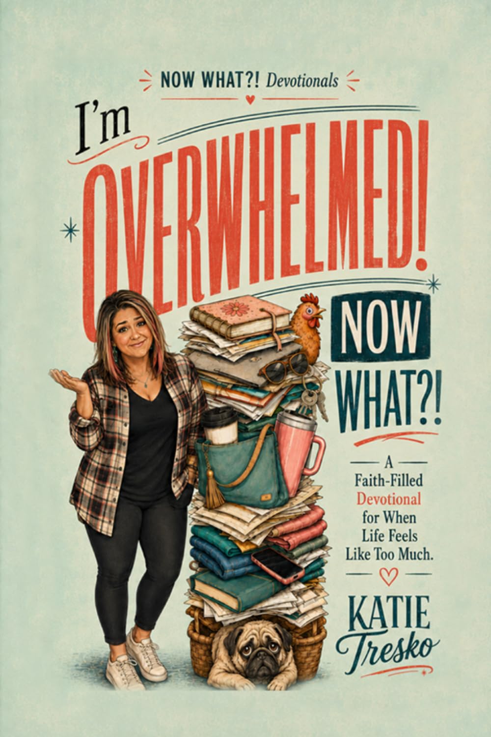 I'm Overwhelmed! Now What?!