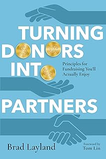 Turning Donors into Partners: Principles for Fundraising You'll Actually Enjoy