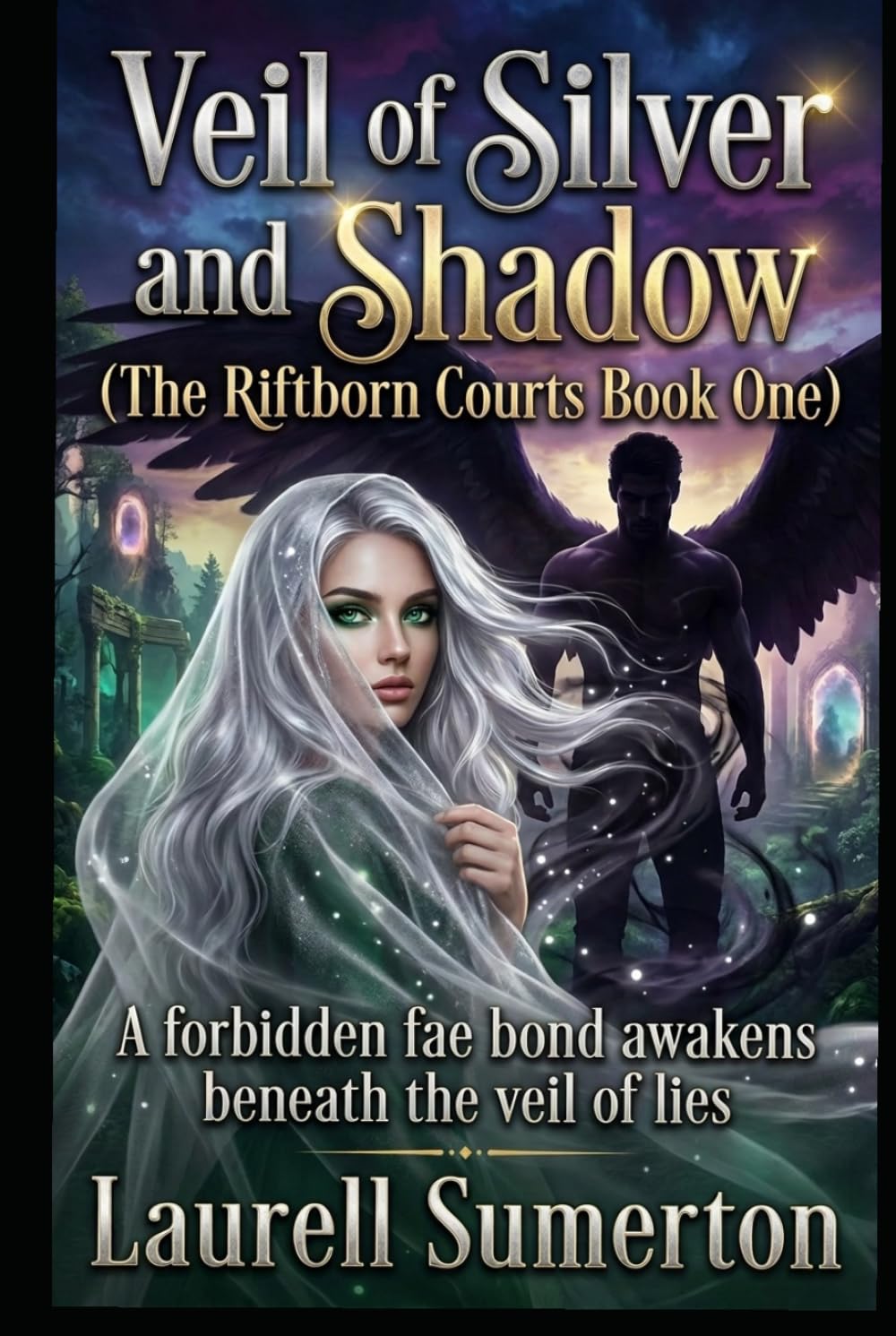 Veil of Silver and Shadow (The Riftborn Courts Book One): A forbidden fae bond awakens beneath the veil of lies