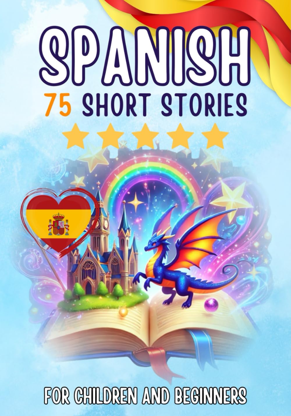 Bilingual short stories: English-Spanish: 75 Magical Stories for English speakers learning Spanish â€“ with vocabulary exercises and simple words for beginners
