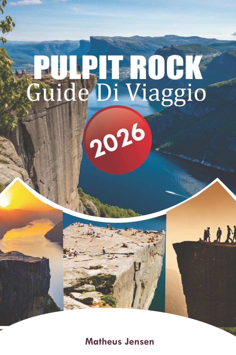 PULPIT ROCK GUIDA DI VIAGGIO 2026: Un viaggio pratico attraverso i fiordi norvegesi, escursioni panoramiche, spunti sulla zona e semplici consigli di ... per i visitatori alla prima esperienza