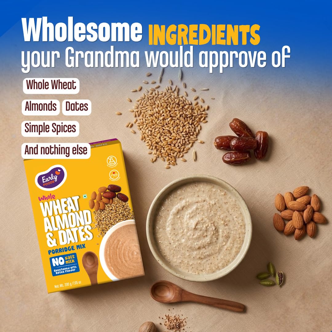 Early Foods - No Added Sugar No Salt Porridge - Whole Wheat Cereal with Almonds & Dates Porridge Mix | Easy to Cook | No Preservatives | Cereal for Kids 200g 2