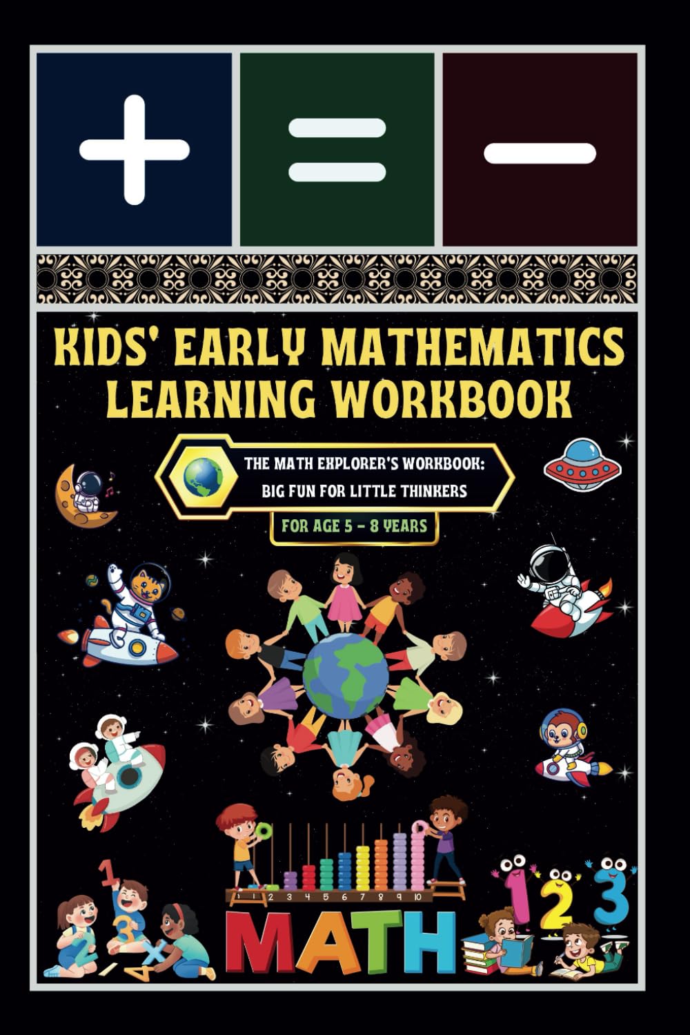Kids' Early Mathematics Learning Workbook: - The Math Explorer's Workbook: Big Fun for Little Thinkers
