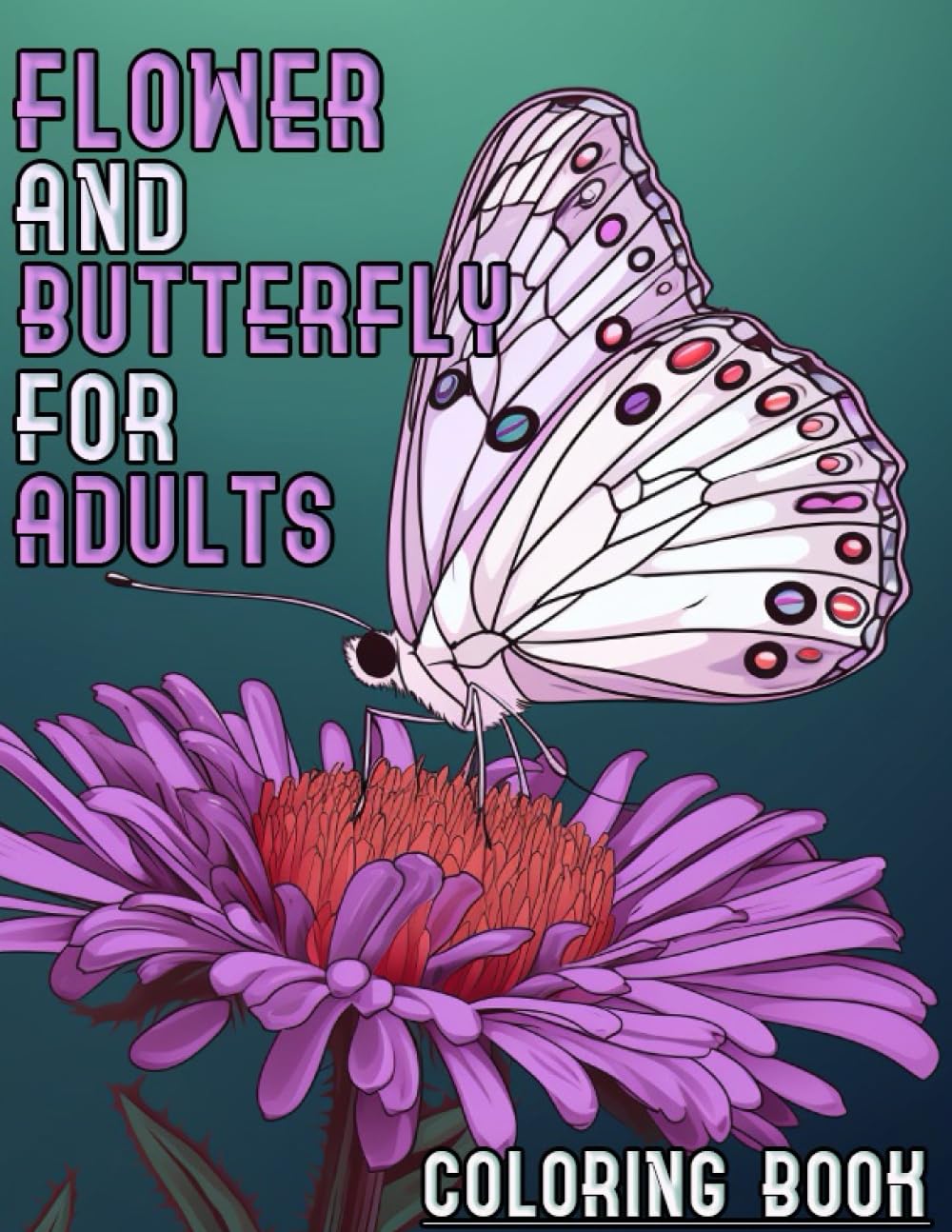 Coloring Books Butterfly and Flowers for Adult: Adult Coloring Books Large Print, butterfly coloring book for adults, coloring books for adults flowers