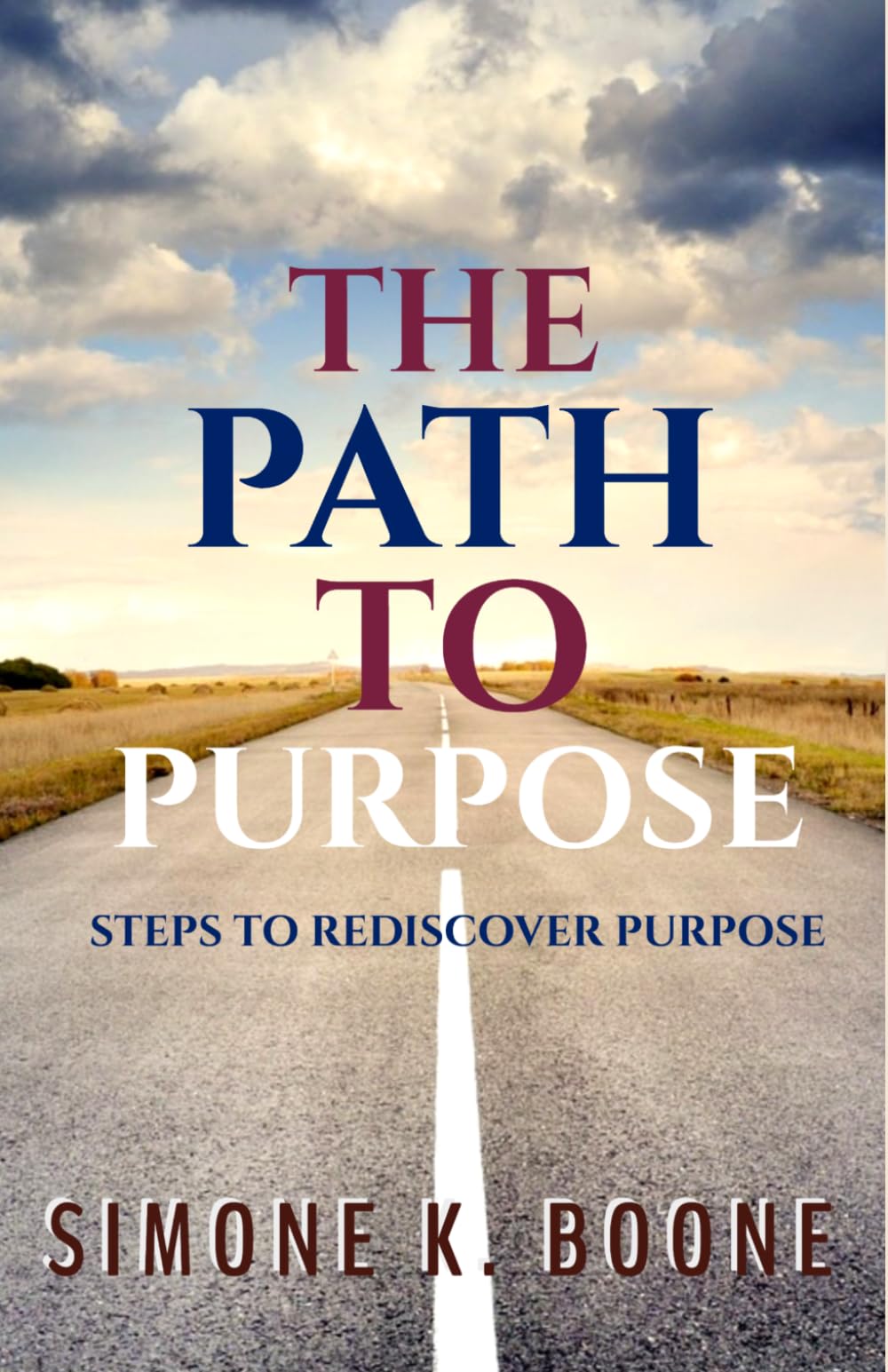 The Path To Purpose: Steps To Rediscover Purpose