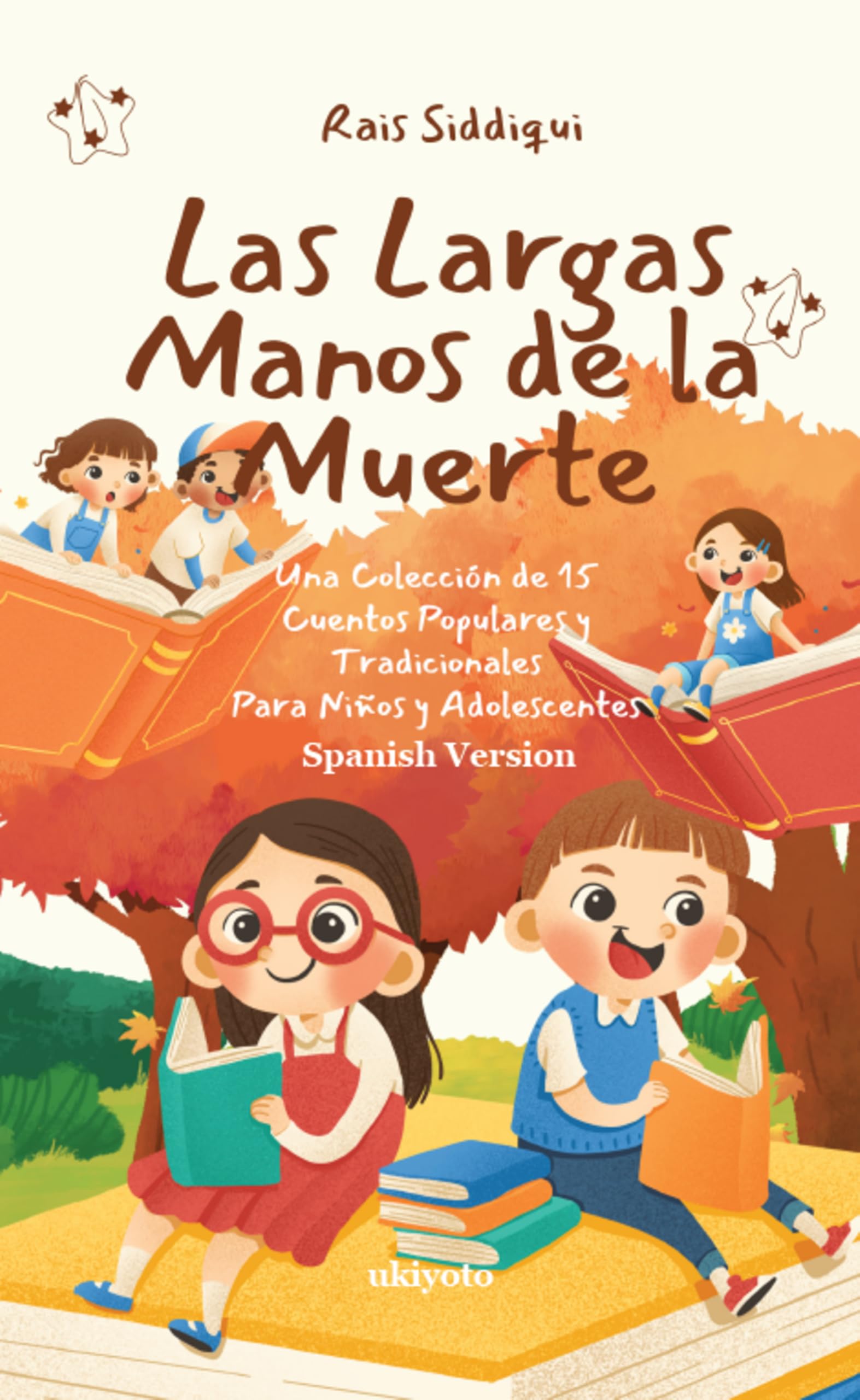 Las Largas Manos de la Muerte Una Colección de 15 Cuentos Populares y Tradicionales Para Niños y Adolescentes
