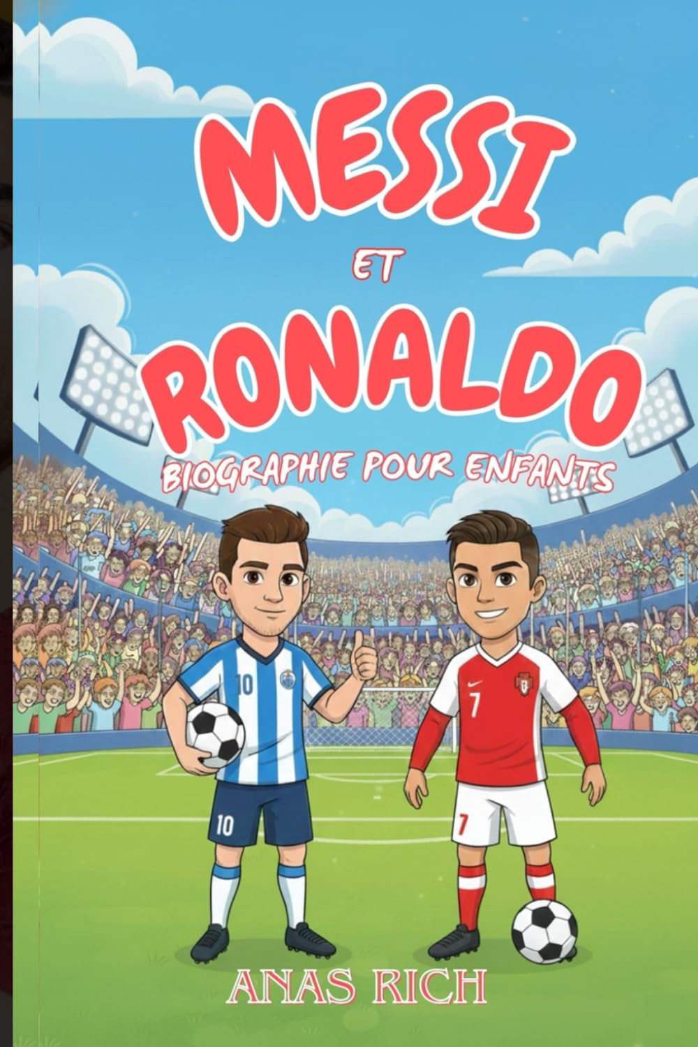 MESSI ET RONALDO BIOGRAPHIE POUR ENFANTS: Une histoire inspirante de deux légendes du football mondial