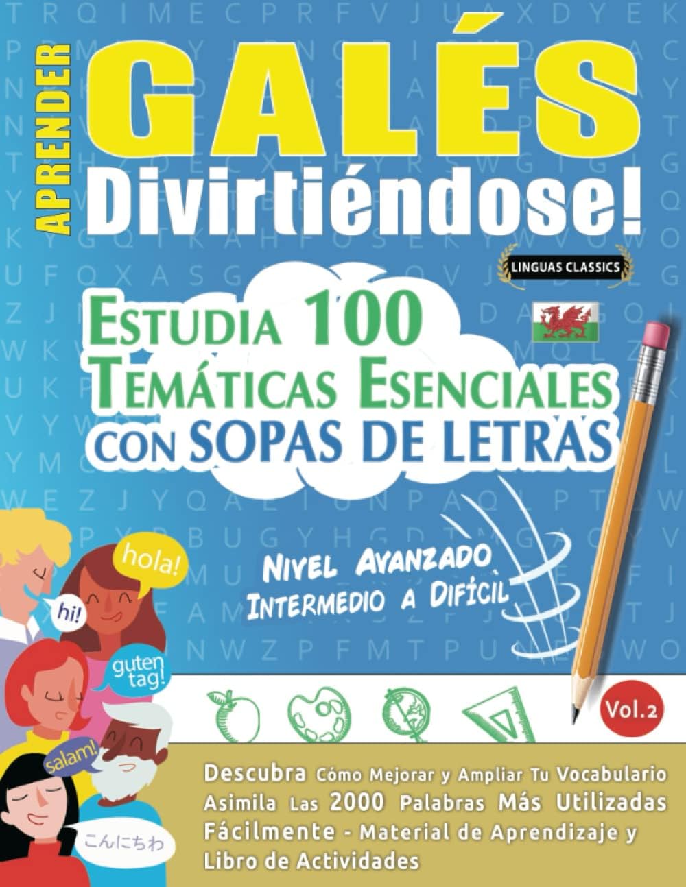 APRENDER GALÉS DIVIRTIÉNDOSE! - NIVEL AVANZADO: INTERMEDIO A DIFÍCIL - ESTUDIA 100 TEMÁTICAS ESENCIALES CON SOPAS DE LETRAS (VOL.2): Descubra Cómo Mejorar y Ampliar Tu Vocabulario. (Spanish Edition)