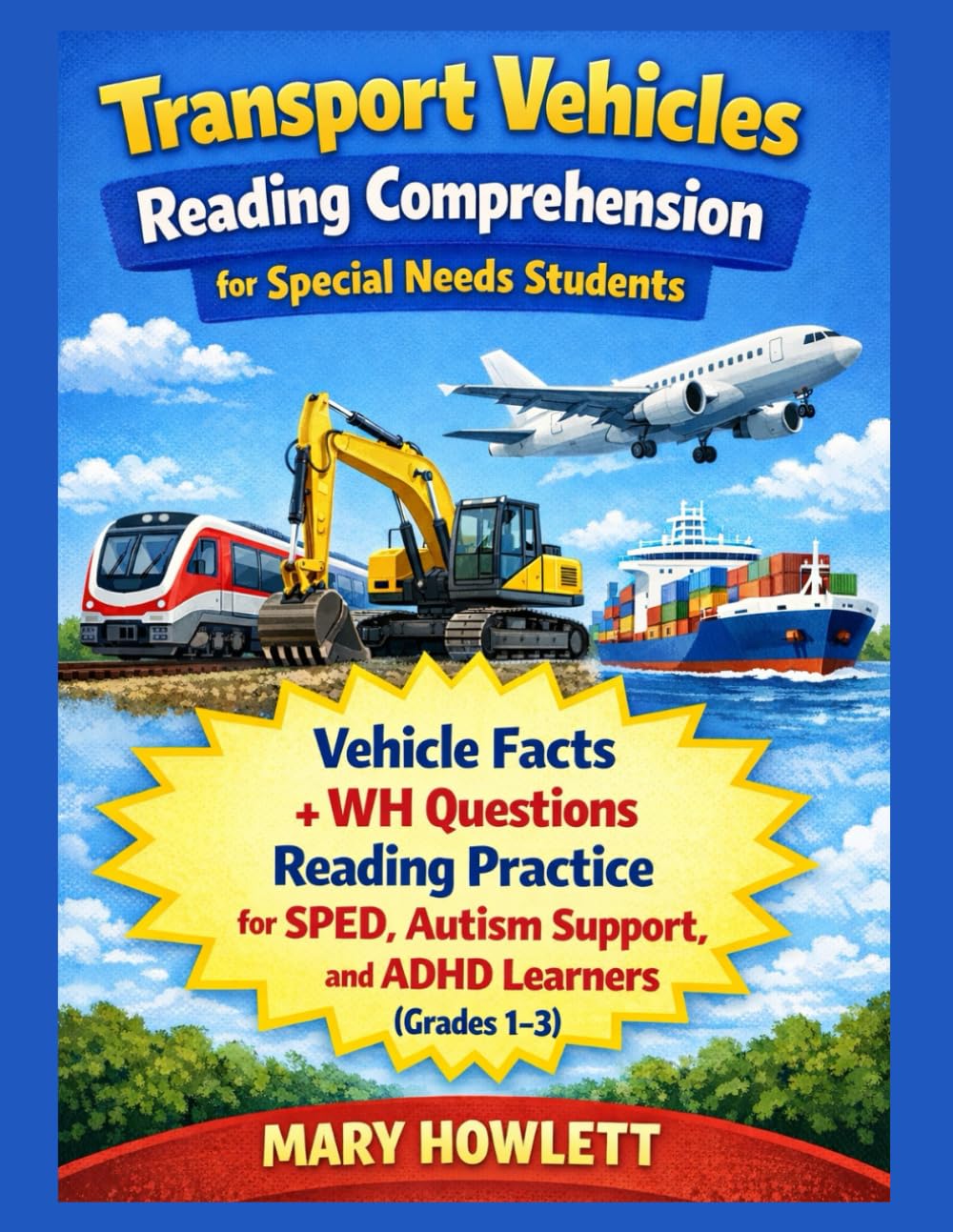 Transport Vehicles Reading Comprehension for Special Needs Students: 50 Vehicle Facts Passages with WH Questions, Multiple Choice Practice, and ... for Autism, ADHD & Learning Differences
