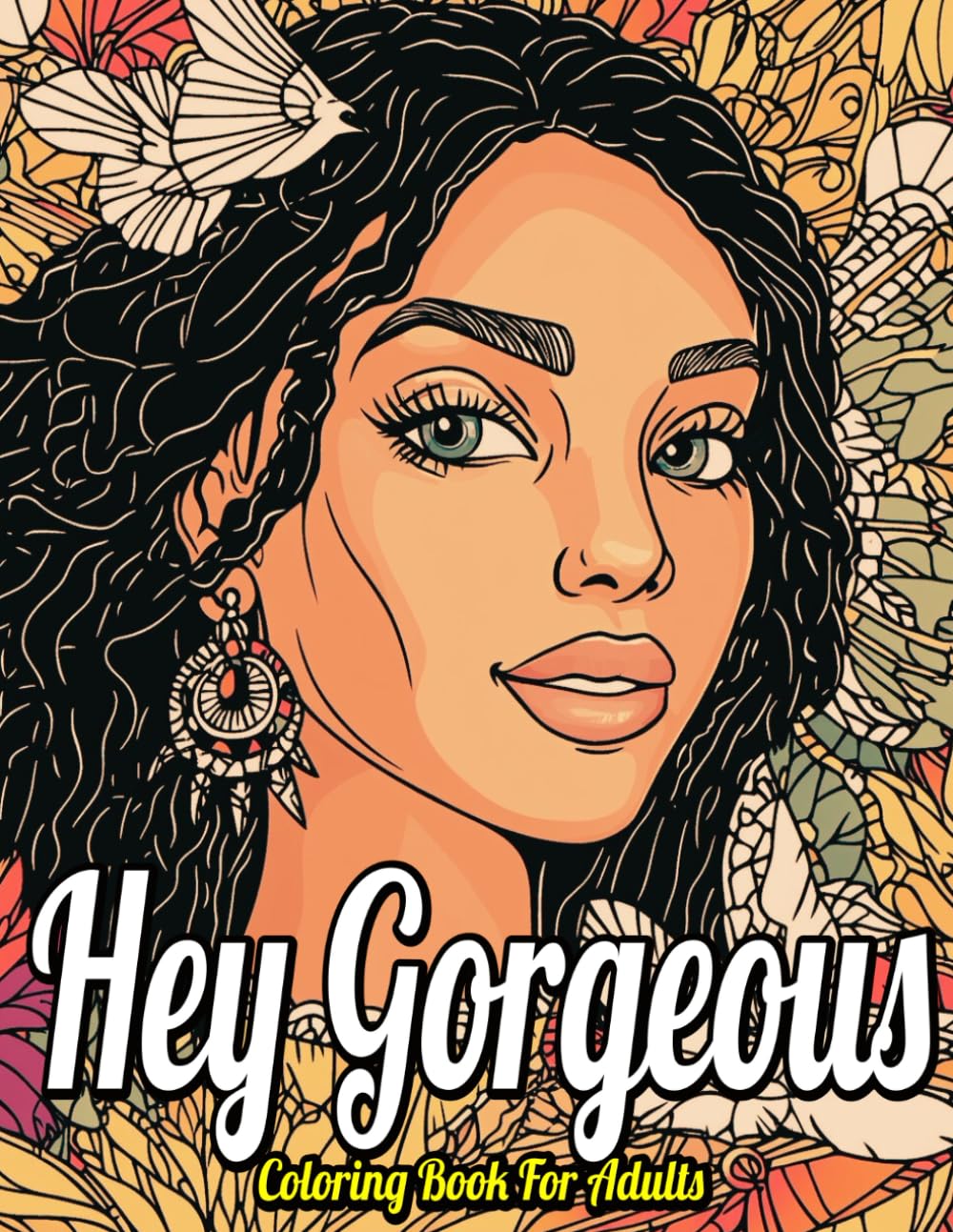 Hey Gorgeous !: Adult Coloring Book