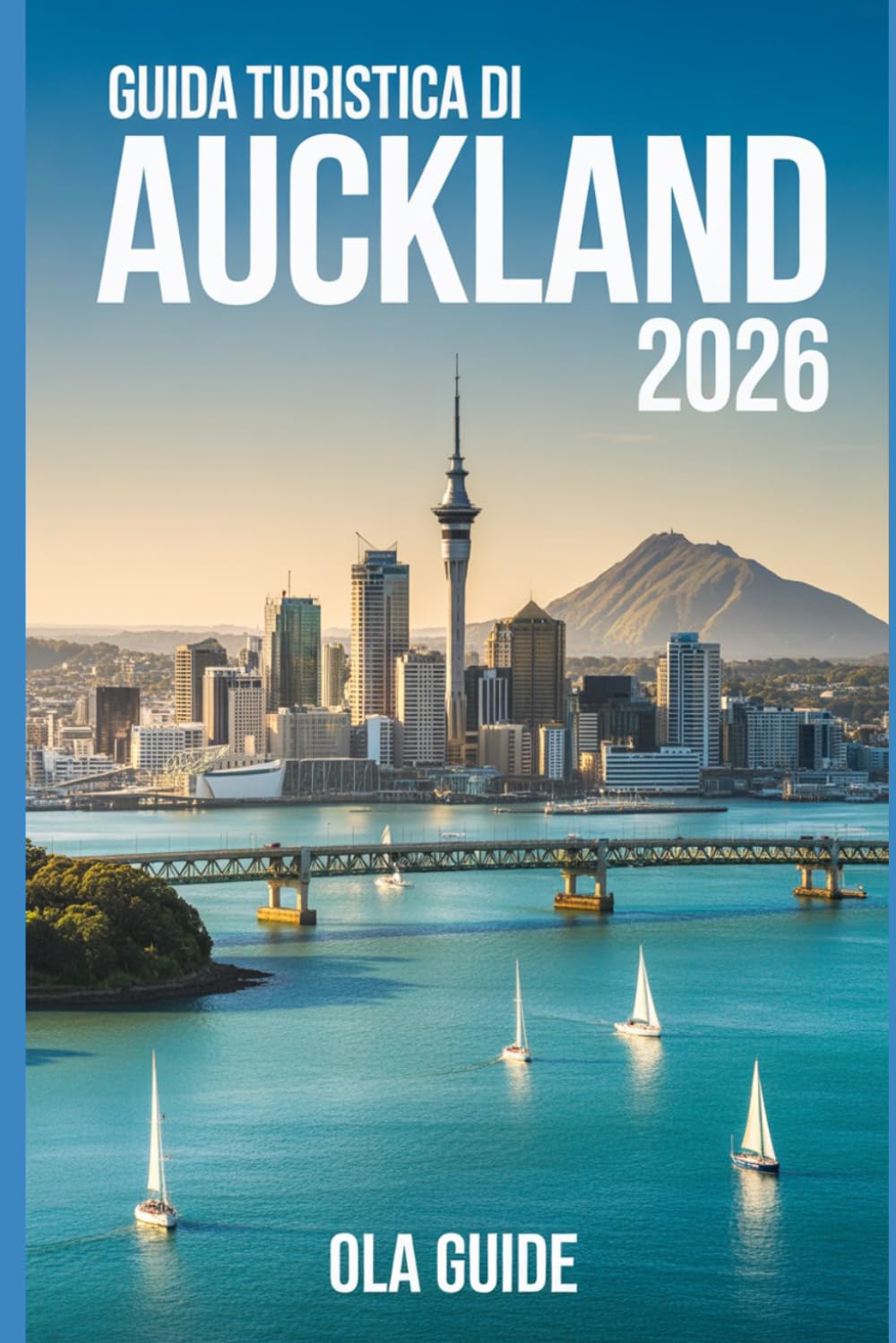 GUIDA TURISTICA DI Auckland 2026: Una guida raffinata alla città delle vele della Nuova Zelanda