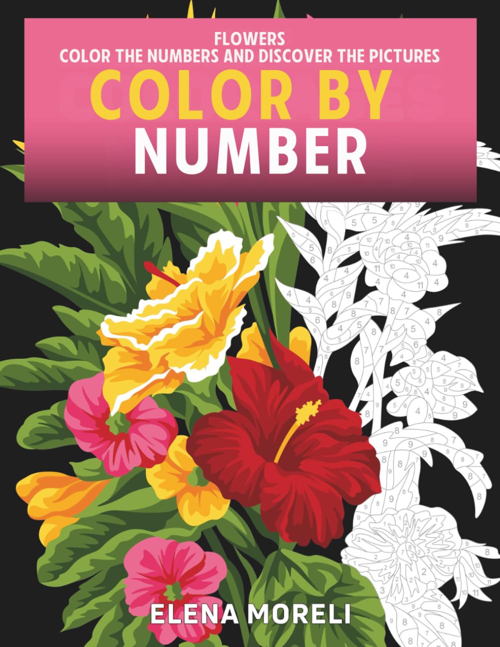 Color by Number: Flowers: Mystery Coloring Book for Adults | Relaxing Color by Numbers Adventure for Stress Relief