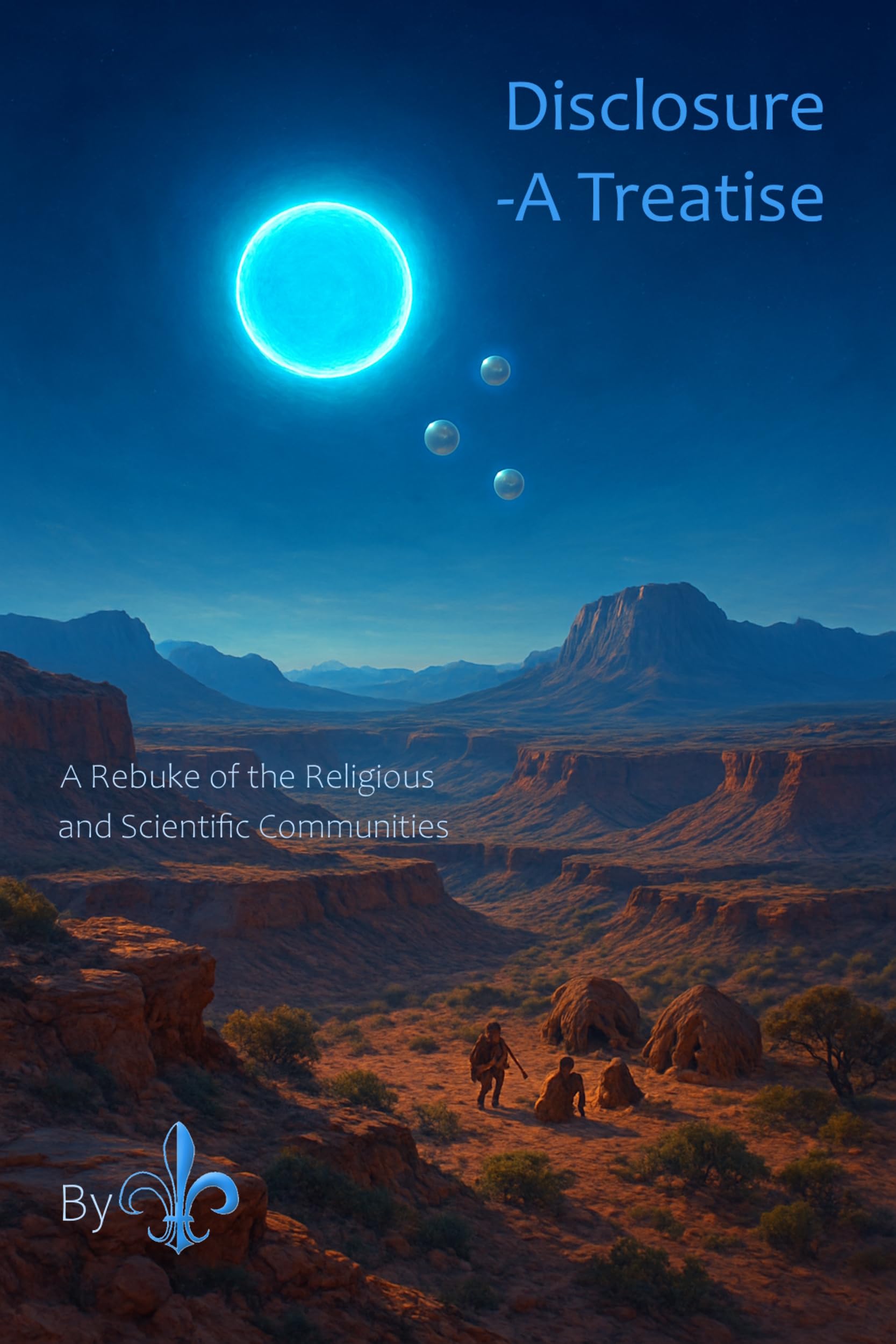 Disclosure -A Treatise: A Rebuke of the Religious and Scientific Communities