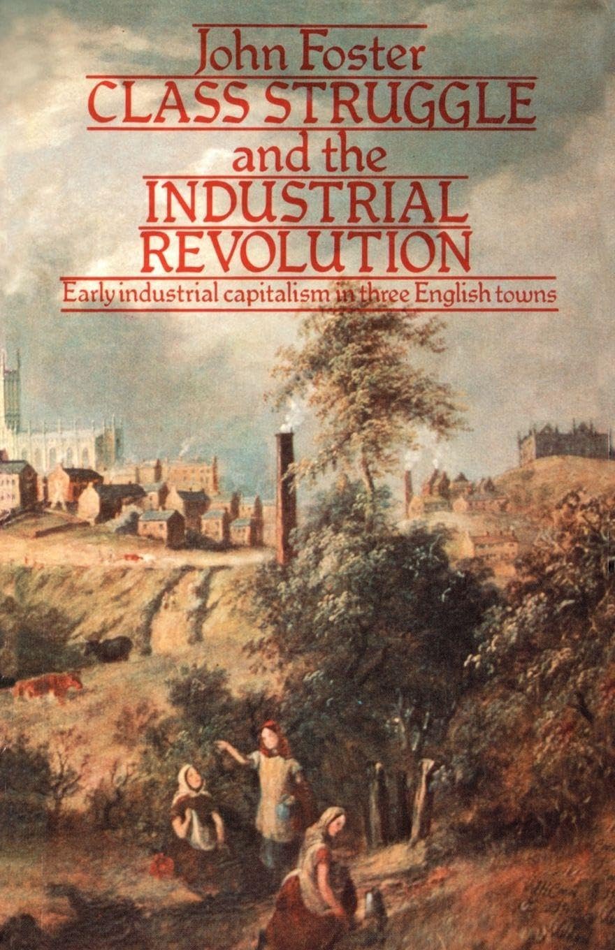 John Foster Unisex Multicolor Class Struggle & The Industrial Revolution: Early Industrial