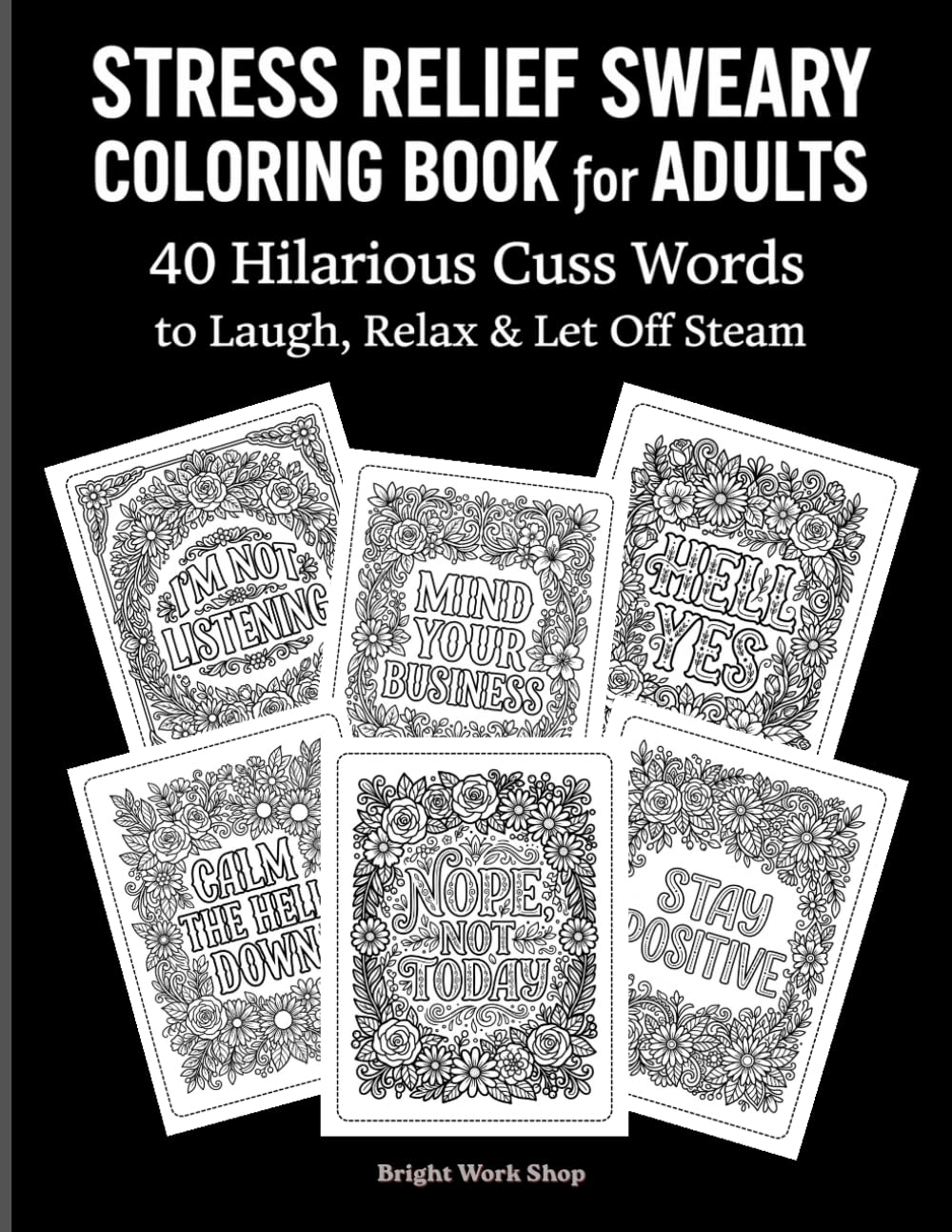 Stress Relief Sweary Coloring Book for Adults: 40 Hilarious Cuss Words to Laugh, Relax & Let Off Steam": Funny Adult Coloring Book | Stress Relief | Swear Words | Relaxation & Humor | Gift Idea