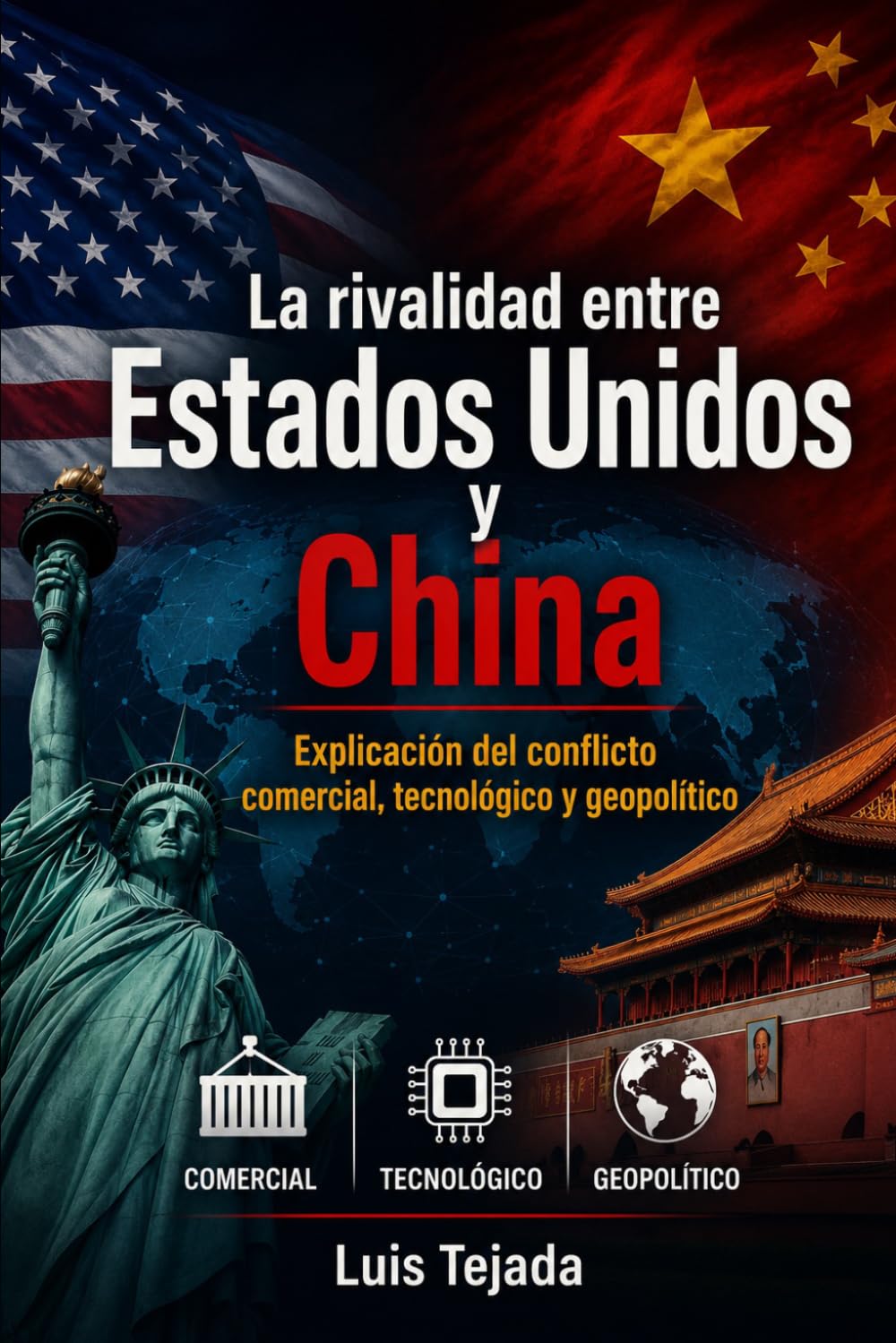 La rivalidad entre Estados Unidos y China: Explicación del conflicto comercial, tecnológico y geopolítico