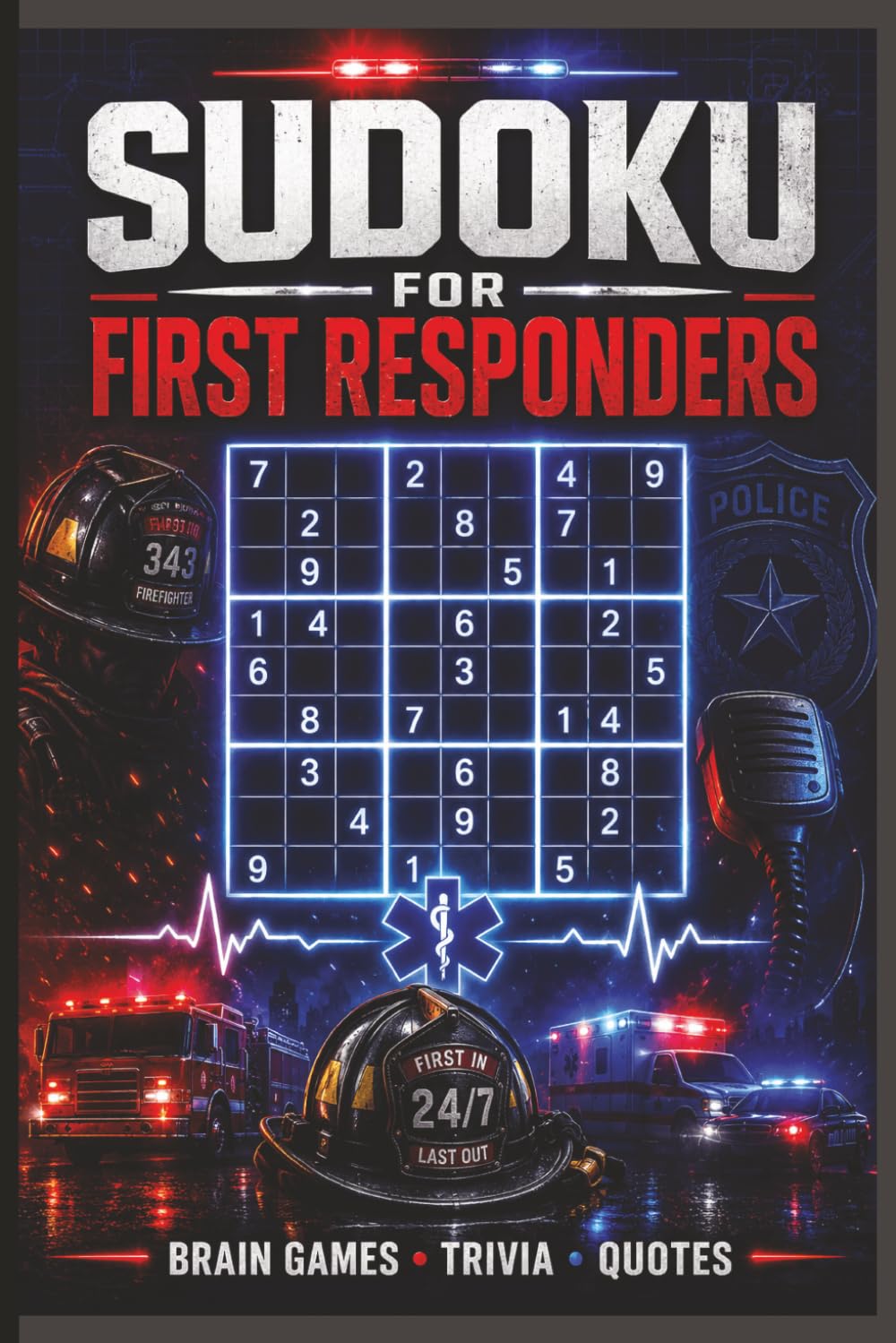 Sudoku for First Responders: Brain Games, Trivia & Inspirational Quotes for EMTs, Firefighters, Paramedics, Police Officers & Emergency Heroes (Working Minds Puzzle Series)