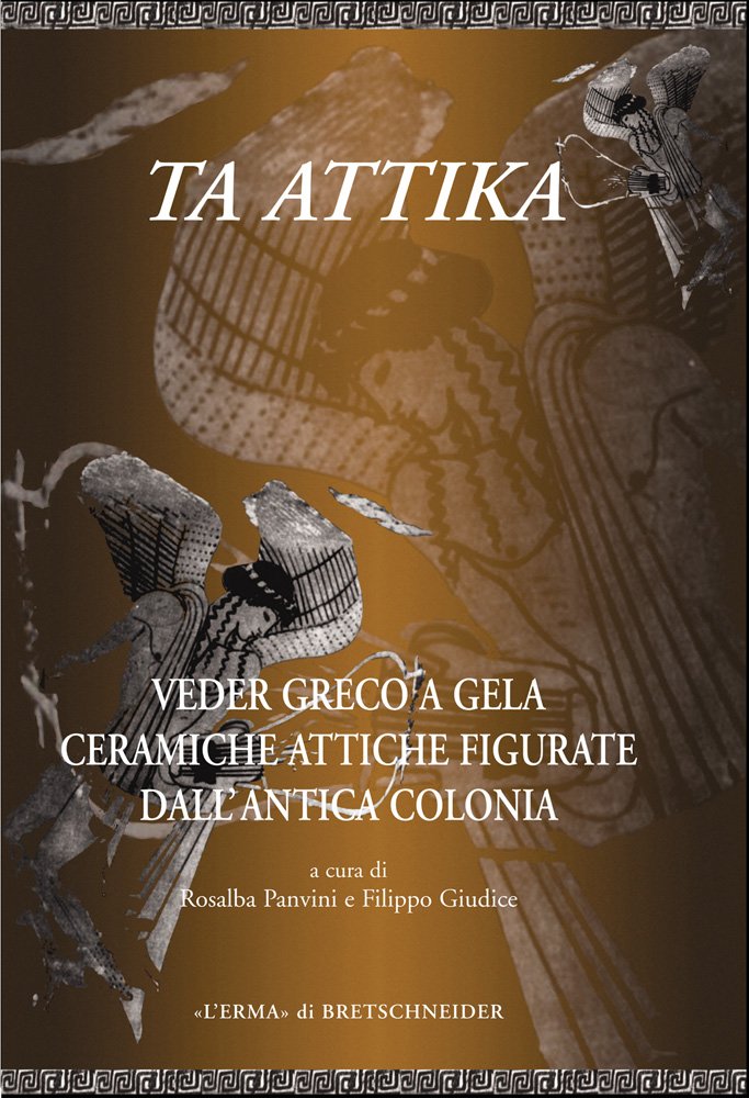 Ta Attika: Veder Greco a Gela Ceramiche Attiche Figurate Dell