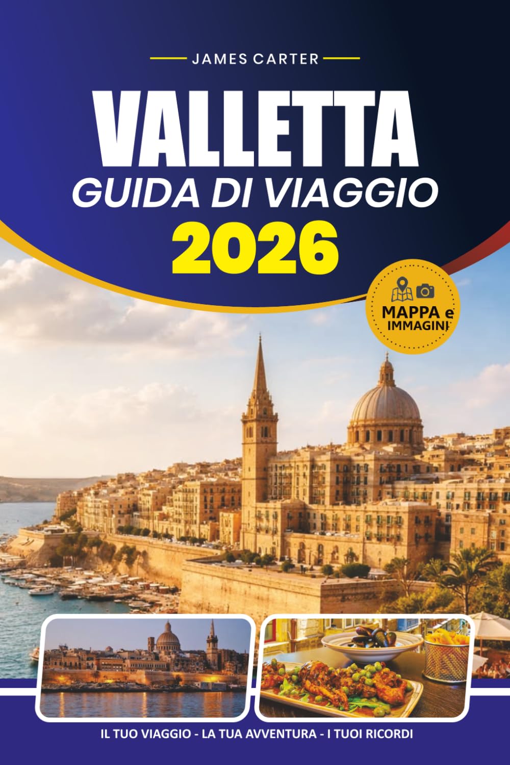 GUIDA DI VIAGGIO VALLETTA 2026: Consigli da insider per esplorare la capitale storica di Malta, le principali attrazioni, la cucina locale, le gite panoramiche di un giorno e gli itinerari pratici