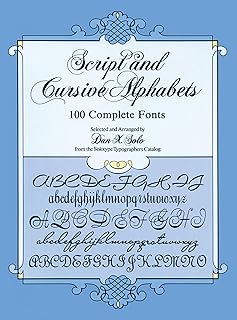 Script and Cursive Alphabets: 100 Complete Fonts (Lettering, Calligraphy, Typography)