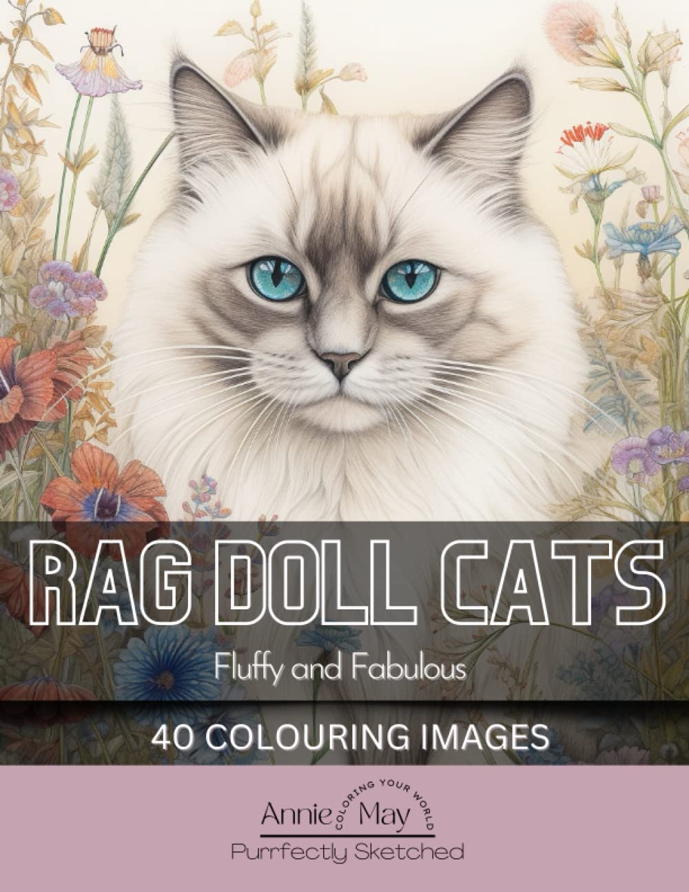 Rag Doll Cats - Fluffy and Fabulous - Purrfectly Sketched - A Sketch-Style Colouring Book Created In a Charming and Whimsical Style - 40 Colouring ... features and personality of rag doll cats.