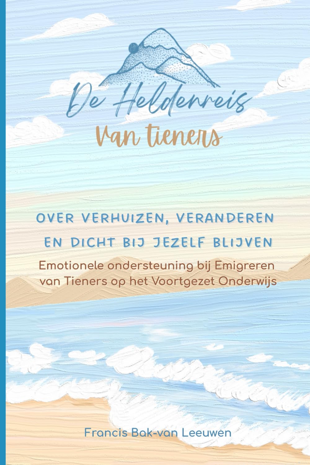 De Heldenreis van Tieners: Over Verhuizen, Veranderen en Dichtbij jezelf blijven, Emotionele ondersteuning bij emigreren van Tieners op het voortgezet ... Ondersteuning bij Emigreren met Kinderen)