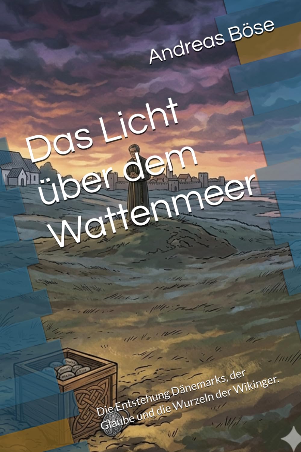 Das Licht über dem Wattenmeer: Die Entstehung Dänemarks, der Glaube und die Wurzeln der Wikinger.