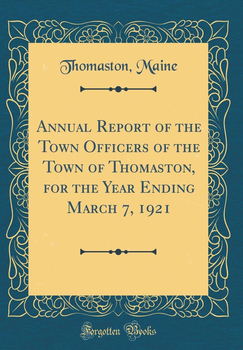 Annual Report of the Town Officers of the Town of Thomaston, for the Year Ending March 7, 1921 (Classic Reprint)