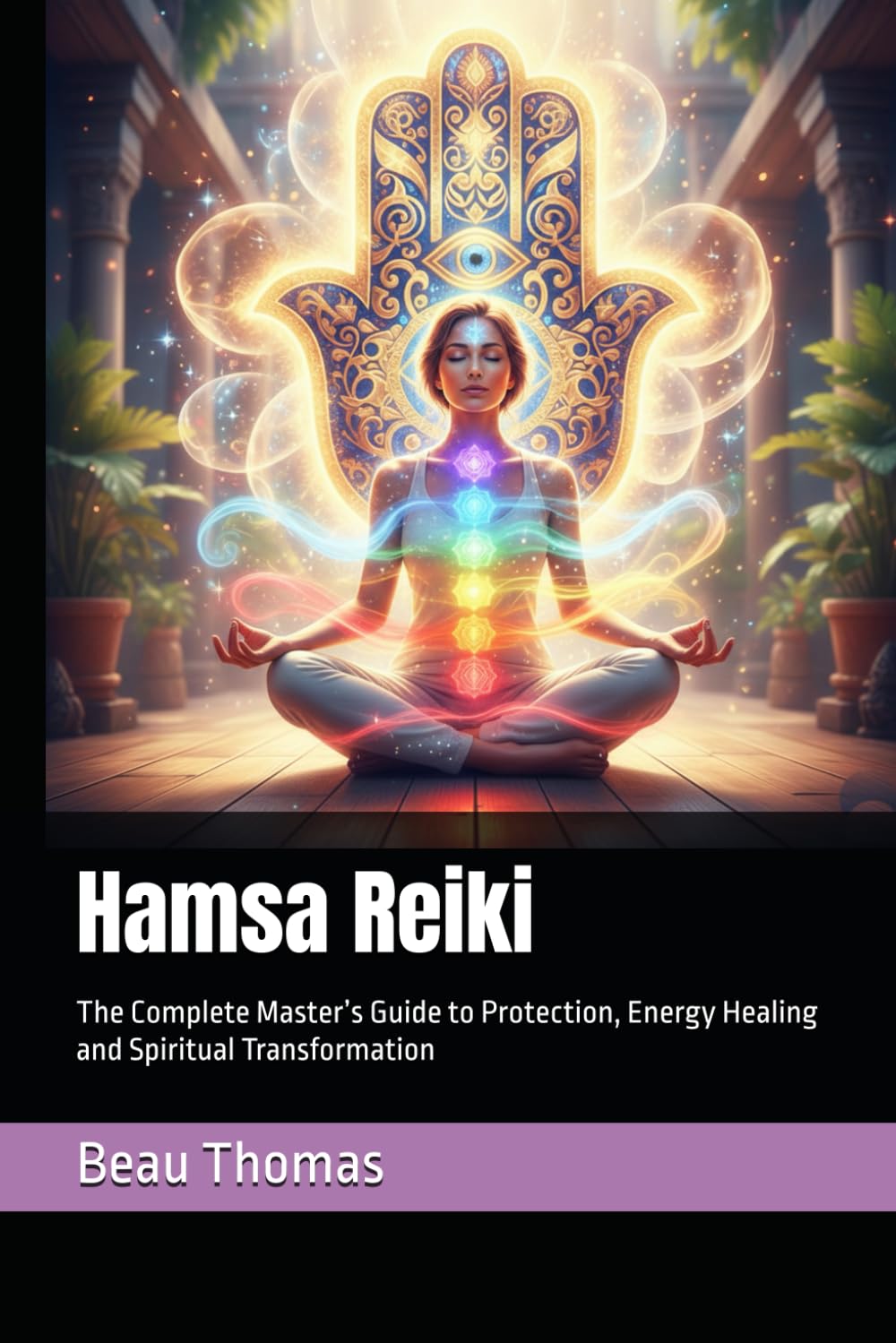 Hamsa Reiki: The Complete Master’s Guide to Protection, Energy Healing and Spiritual Transformation