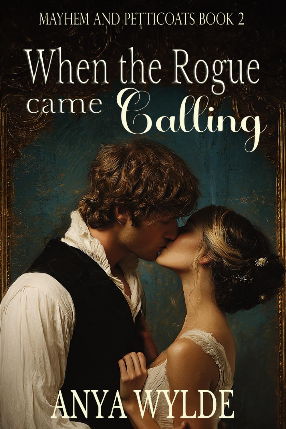 When the Rogue Came Calling: A sweet and spicy regency romance (Mayhem and Petticoats)